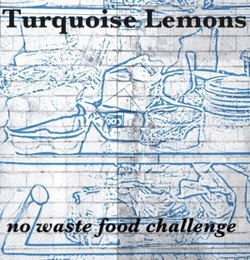 Turquioise Lemon's No Waste Food Challenge